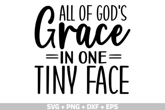 All of God's Grace in One Tiny Face SVG