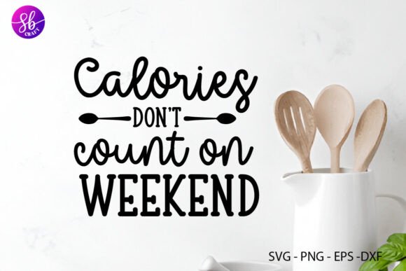 Calories Don't Count on Weekend SVG