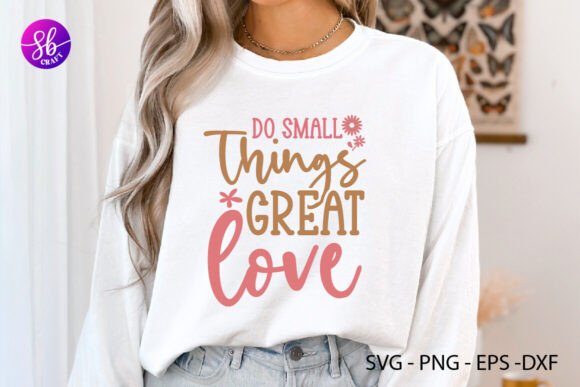 Do Small Things Great Love Shirt Svg