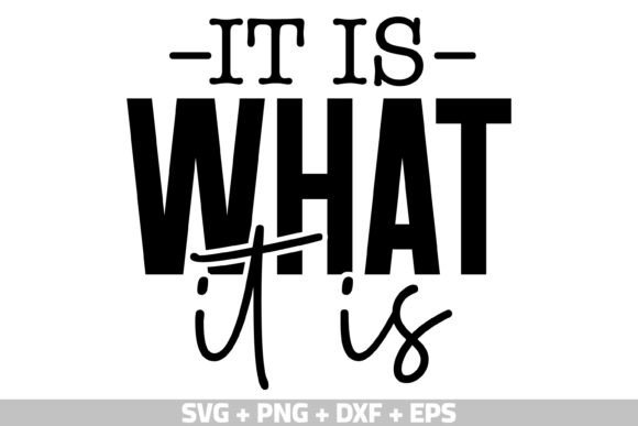 Funny Saying SVG, It is What It is SVG T