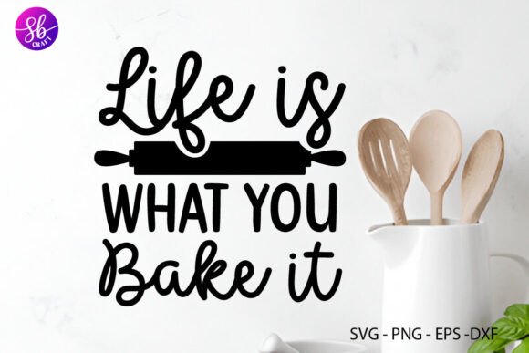 Life is What You Bake It Kitchen SVG
