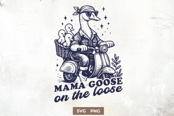 Mama Goose on the Loose Funny SVG PNG