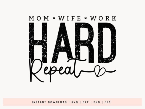 Mom Wife Work Hard Repeat SVG Design