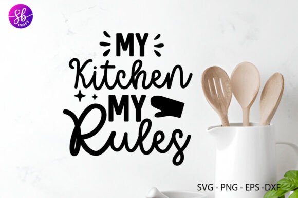 My Kitchen My Rules Kitchen SVG