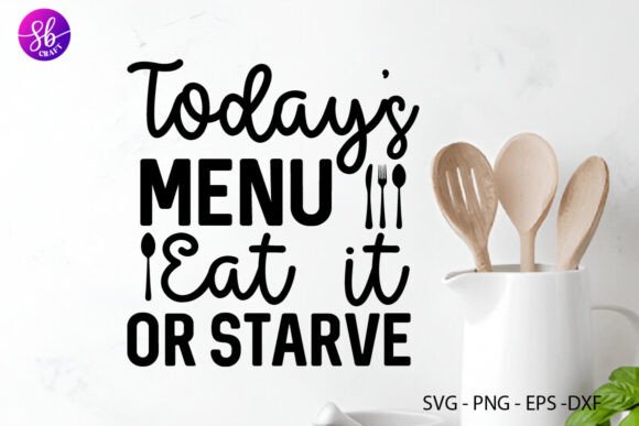 Todays Menu Eat It or Starve Svg